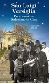 San Luigi Versiglia : protomartire Salesiano in Cina /