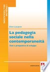 La pedagogia sociale nella contemporaneità : temi e prospettive di sviluppo /