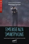 Emergenza smartphone : i pericoli per la salute, la crescita e la società /