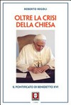 Oltre la crisi della Chiesa : il pontificato di Benedetto XVI /