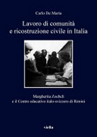 Lavoro di comunità e ricostruzione civile in Italia : Margherita Zoebeli e il Centro educativo italo-svizzero di Rimini /