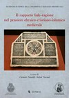 Il rapporto fede-ragione nel pensiero ebraico-cristiano-islamico medievale /