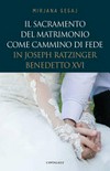 Il sacramento del matrimonio come cammino di fede in Joseph Ratzinger / Benedetto XVI /