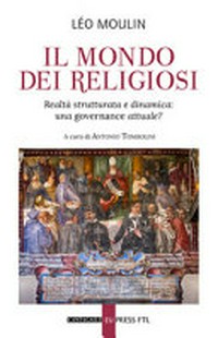 Il mondo dei religiosi : realtà strutturata e dinamica : una governace attuale? /