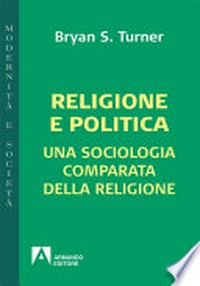Religione e politica : una sociologia comparata della religione /