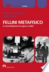 Fellini metafisico : la riconciliazione tra sogno e realtà /