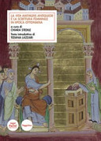 La Vita Mathildis antiquior e la scrittura femminile in epoca ottoniana /