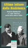 Ultime lettere dalla Resistenza : Dietrich Bonhoeffer e i suoi familiari nella lotta contro Hitler /