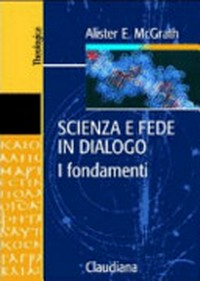 Scienza e fede in dialogo : i fondamenti /