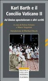 Karl Barth e il Concilio Vaticano II : Ad limina apostolorum e altri scritti /