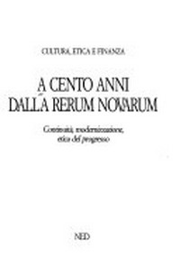 A cento anni dalla Rerum novarum : continuità, modernizzazione, etica del progresso /
