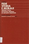 Fede, storia e morale : saggio sulla filosofia morale di Jacques Maritain /