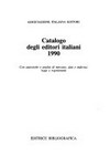 Catalogo degli editori italiani 1990 : con statistiche e analisi di mercato, dati e indirizzi, leggi e regolamenti /