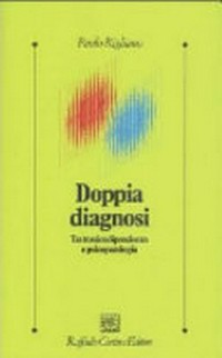 Doppia diagnosi : tra tossicodipendenza e psicopatologia /