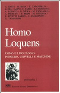 Homo loquens : uomo e linguaggio : pensiero, cervelli e macchine /