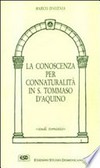 La conoscenza per connaturalità in S. Tommaso d'Aquino /