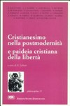 Cristianesimo nella postmodernità e paideia cristiana della libertà /