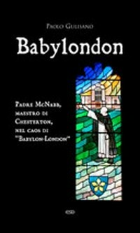 Babylondon : padre McNabb, maestro di Chesterton, nel caos di "Babylon-London" /