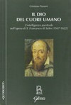 "Il Dio del cuore umano" : l'intelligenza spirituale nell'opera di S. Francesco di Sales (1567-1622) /