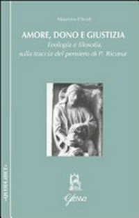 Amore, dono e giustizia : teologia e filosofia sulla traccia del pensiero di P. Ricoeur /