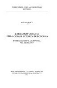 L'Armarium comunis della Camara actorum di Bologna : l'inventariazione archivistica nel XIII secolo /