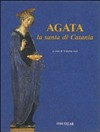 Agata, la santa di Catania /