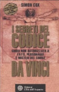 I segreti del Codice : guida non autorizzata a fatti, personaggi e misteri del Codice da Vinci /