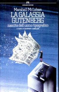 La galassia Gutenberg : nascita dell'uomo tipografico /