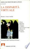 La disparità virtuale : donne e mass media: analisi di una realtà tra rotture e resistenze culturali /