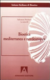 Bioetica mediterranea e nordeuropea /