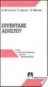 Diventare "adulto"? : secondo convegno nazionale sulla post-adolescenza presieduto da Serge Lebovici /