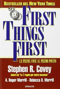 First things first : le prime cose al primo posto : vivere, amare, imparare, lasciare il segno /