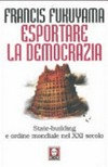 Esportare la democrazia : state-building e ordine mondiale nel XXI secolo /