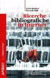 Ricerche bibliografiche in Internet : strumenti e strategie di ricerca, OPAC e biblioteche virtuali /