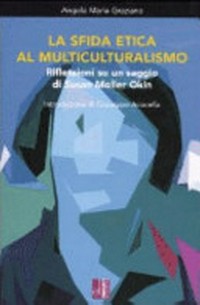 La sfida etica al multiculturalismo : riflessioni su un saggio di Susan Moller Okin /