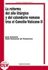 La reforma del año litúrgico y del calendario romano tras el Concilio vaticano II /
