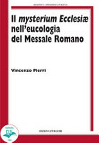 Il mysterium Ecclesiae nell'eucologia del Messale Romano /
