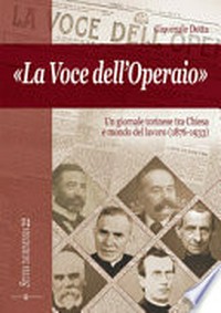 "La voce dell'operaio" : un giornale torinese tra Chiesa e mondo del lavoro (1876-1933) /