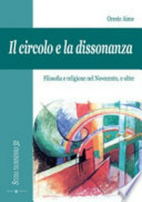 Il circolo e la dissonanza : filosofia e religione nel novecento, e oltre /