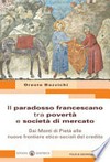 Il paradosso francescano tra povertà e società di mercato : dai Monti di Pietà alle nuove frontiere etico-sociali del credito /