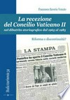 La recezione del Concilio Vaticano II nel dibattito storiografico dal 1965 al 1985 : riforma o discontinuità? /Francesco Saverio Venuto.