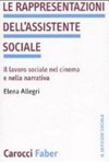 Le rappresentazioni dell'assistente sociale : il lavoro sociale nel cinema e nella narrativa /