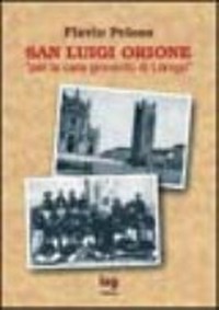 San Luigi Orione "per la cara gioventù di Lonigo" : una pagina di storia leonicena /
