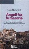 Angeli fra le macerie : eroi d'Abruzzo e la psicologia delle potenzialità umane in emergenza /