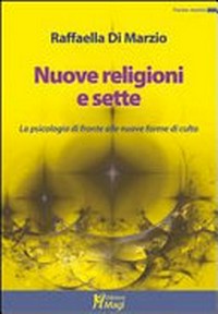 Nuove religioni e sette : la psicologia di fronte alle nuove forme di culto /