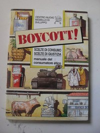 Boycott! : scelte di consumo scelte di giustizia : manuale del consumatore etico /