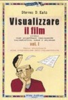 Visualizzare il film : [ovvero come progettare visivamente inquadrature, scene e sequenze] /