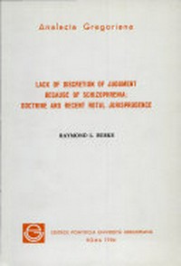 Lack of discretion of judgment because of schizophrenia : doctrine and recent rotal jurisprudence /