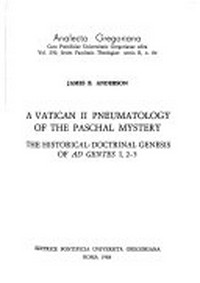 A Vatican II pneumatology of the Paschal Mystery : the historical-doctrinal genesis of ad Gentes 1,2-5 /