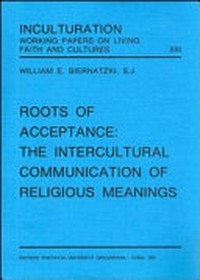Roots of acceptance : the intercultural communication of religious meanings /